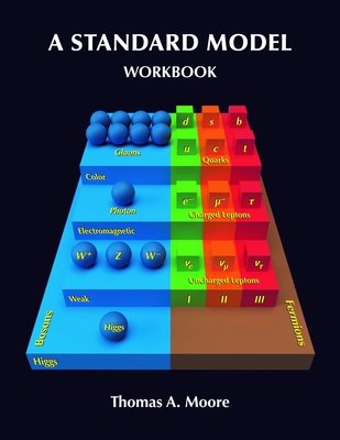 A Standard Model Workbook by Thomas A. Moore