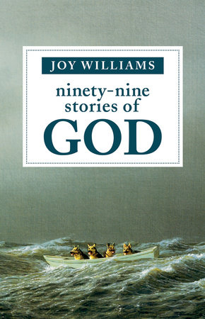Ninety-Nine Stories of God by Joy Williams