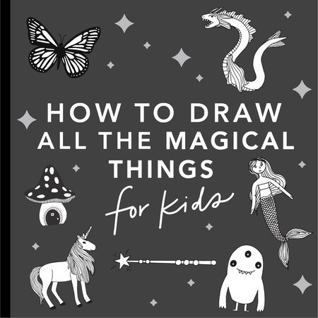 Magical Things: How to Draw Books for Kids with Unicorns, Dragons, Mermaids, and  More