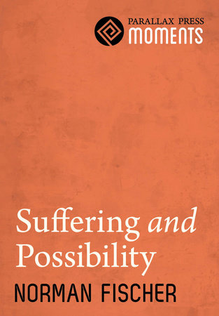 Suffering and Possibility by Norman Fischer