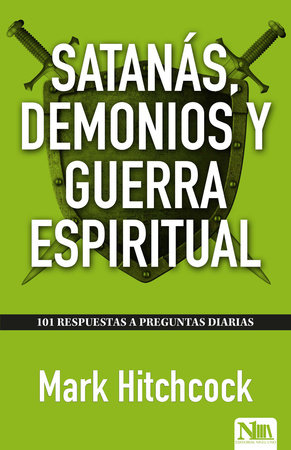 Satanás, demonios y guerra espiritual / 101 Answers to Questions About Satan by Mark Hitchcock