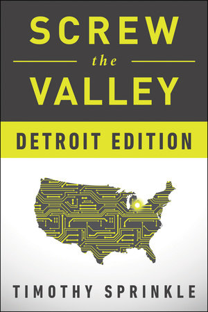 Screw the Valley: Detroit Edition by Timothy Sprinkle