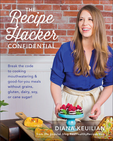 The Recipe Hacker Confidential by Diana Keuilian