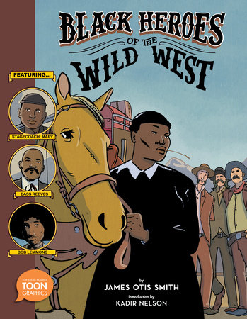 Black Heroes of the Wild West: Featuring Stagecoach Mary, Bass Reeves, and Bob Lemmons Book Cover Picture