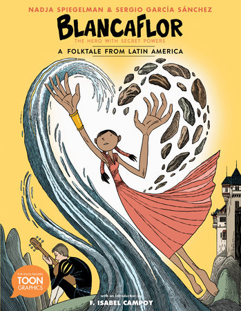 Blancaflor, The Hero with Secret Powers: A Folktale from Latin America by Nadja Spiegelman