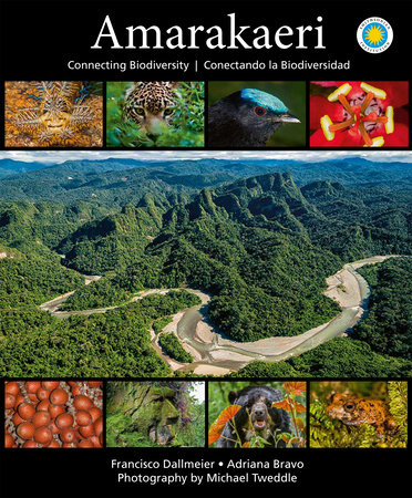 Amarakaeri: Connecting Biodiversity by Francisco Dallmeier and Adriana Bravo