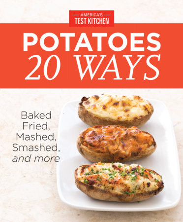 America's Test Kitchen Potatoes 20 Ways by 