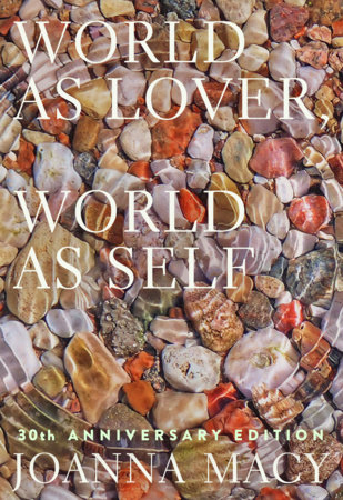 World as Lover, World as Self: 30th Anniversary Edition by Joanna Macy