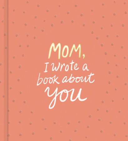Mom, I Wrote a Book About You