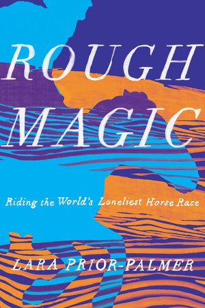 Rough Magic by Lara Prior-Palmer