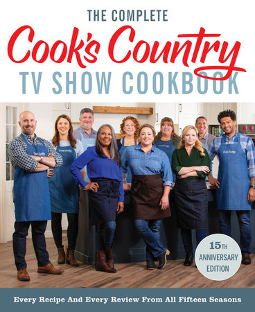 The Complete Cook’s Country TV Show Cookbook 15th Anniversary Edition Includes Season 15 Recipes by America's Test Kitchen