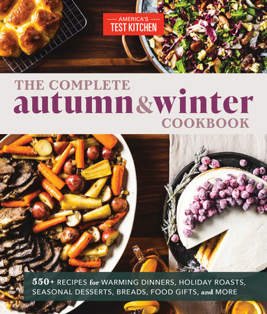The Complete Autumn and Winter Cookbook by America's Test Kitchen