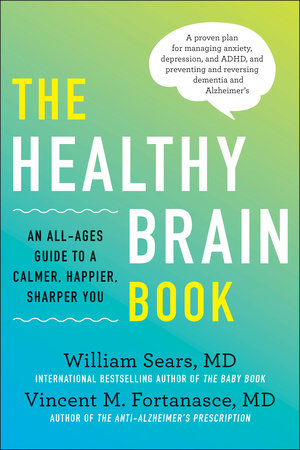The Healthy Brain Book by William Sears and Vincent M. Fortanasce