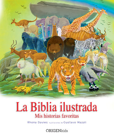La Biblia ilustrada. Mis historias favoritas / The Children's Illustrated Bible by Rhona Davies and Gustavo Mazali