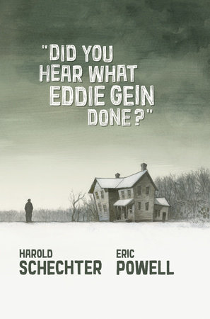 Did You Hear What Eddie Gein Done? by Eric Powell and Harold Schechter