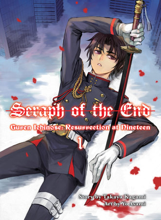 Seraph of the End: Guren Ichinose, Resurrection at Nineteen, volume 1 by Takaya Kagami
