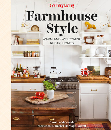 Country Living Farmhouse Style by Caroline McKenzie