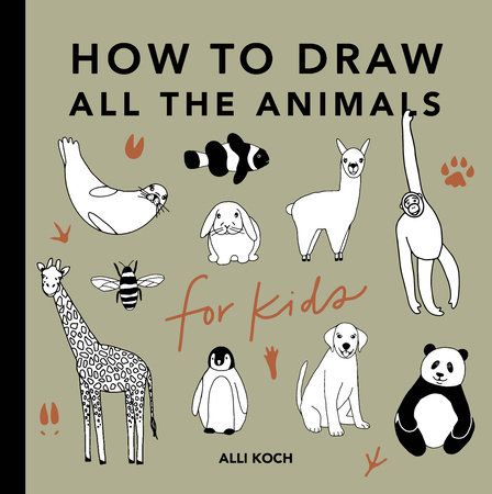 All the Animals: How to Draw Books for Kids with Dogs, Cats, Lions, Dolphins, and More by Alli Koch