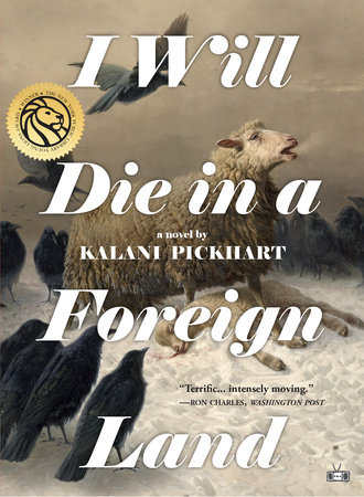 I Will Die in a Foreign Land by Kalani Pickhart