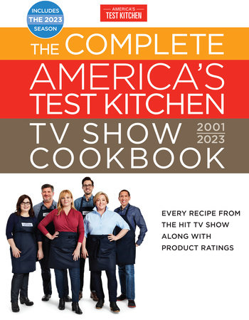 The Complete America’s Test Kitchen TV Show Cookbook 2001–2023 by America's Test Kitchen