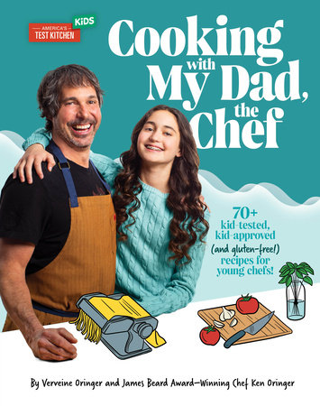 Cooking with My Dad the Chef by Verveine Oringer and Ken Oringer