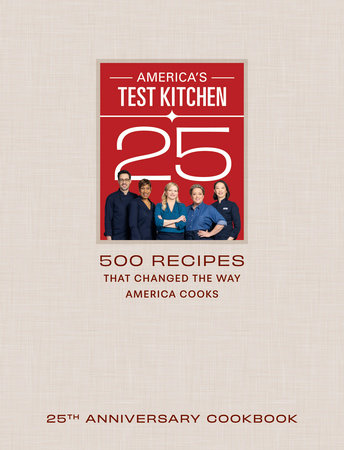America's Test Kitchen 25th Anniversary Cookbook by America's Test Kitchen