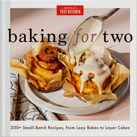 Baking for Two: 200+ Small-Batch Recipes, from Lazy Bakes to Layer Cakes cover