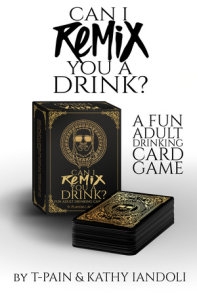 Can I Remix You A Drink? T-Pain's Ultimate Party Drinking Card Game for Adults