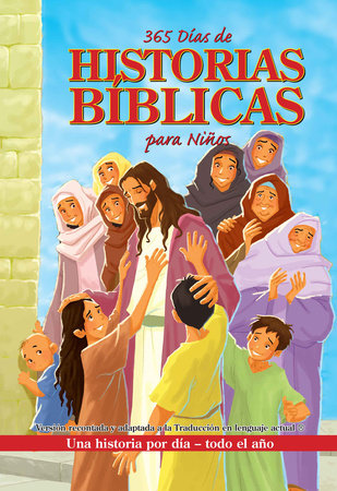 365 días de historias Bíblicas para niños: Una historia por día - Todo el año / 365 Days of Bible Stories for Children: A Story for Every Day  All Year Lon by CASA CREACION