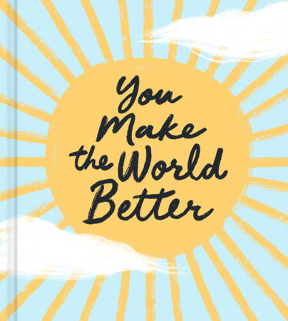 You Make the World Better by Miriam Hathaway
