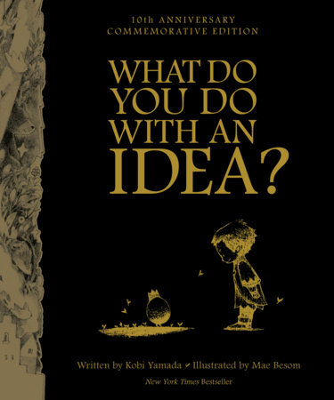 What Do You Do With An Idea - 10th Anniversary by Kobi Yamada