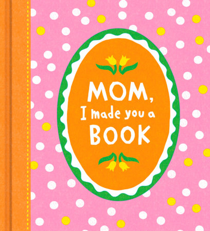 Mom, I Made You a Book by COMPENDIUM