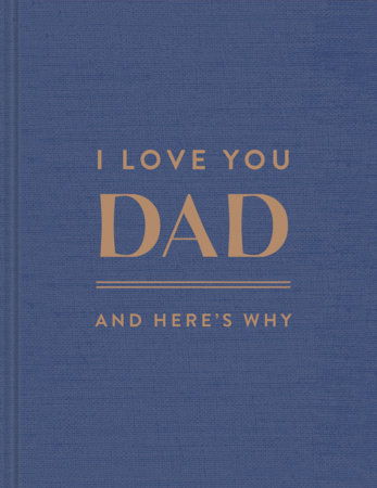 I Love You, Dad: And Here's Why by Danielle Leduc McQueen