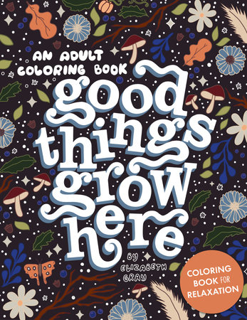 Good Things Grow Here by Elizabeth Gray