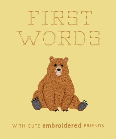 First Words with Cute Embroidered Friends by Libby Moore