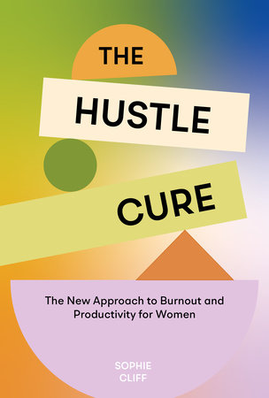 The Hustle Cure by Sophie Cliff