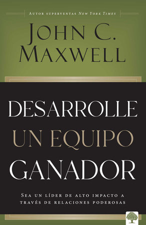 Desarrolle un equipo ganador / Be a People Person by John C. Maxwell