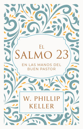 El Salmo 23: En las manos del buen pastor / A Shepherd Looks at Psalm 23: Discoveri ng God's Love for You