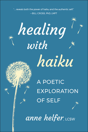 Healing with Haiku by Anne Helfer