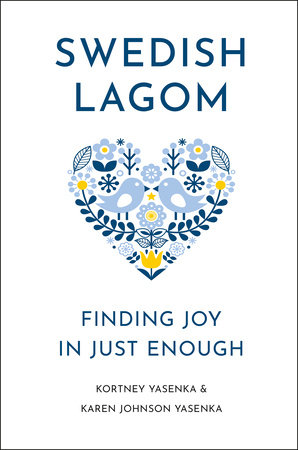 Swedish Lagom by Kortney Yasenka and Karen Johnson Yasenka
