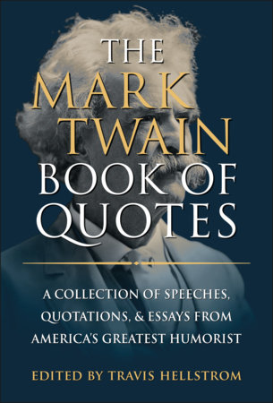 The Mark Twain Book of Quotes by Travis Hellstrom