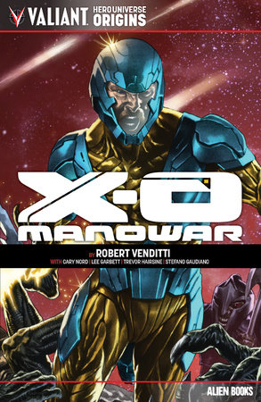 Valiant Hero Universe Origins: X-O Manowar by Robert Venditti
