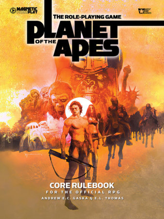 The Planet of the Apes RPG Core Rulebook by Andrew E.C. Gaska and E.L. Thomas