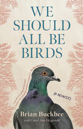 We Should All Be Birds by Brian Buckbee and Carol Ann Fitzgerald
