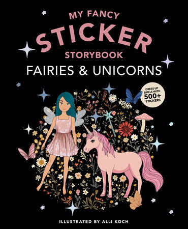 My Fancy Sticker Storybook: Fairies and Unicorns by Alli Koch
