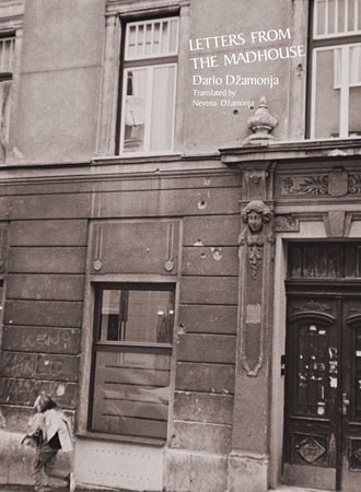 Letters from the Madhouse by Dario Dzamonja
