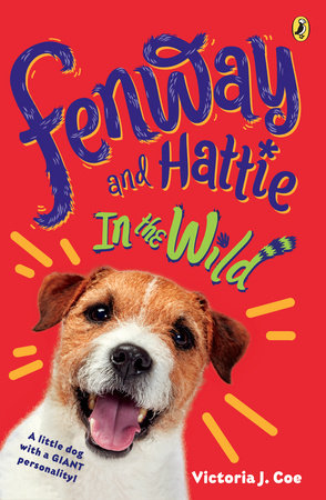 Fenway and Hattie in the Wild by Victoria J. Coe