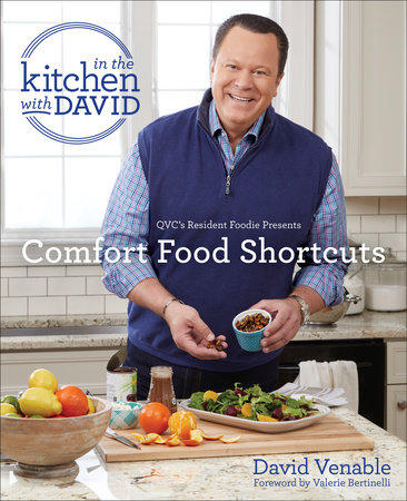 Comfort Food Shortcuts: An "In the Kitchen with David" Cookbook from QVC's Resident Foodie by David Venable