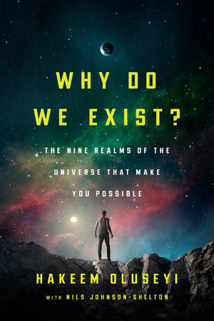 Why Do We Exist? by Hakeem Oluseyi and Nils Johnson-Shelton
