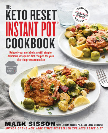 The Keto Reset Instant Pot Cookbook by Mark Sisson, Lindsay Taylor and Layla McGowan